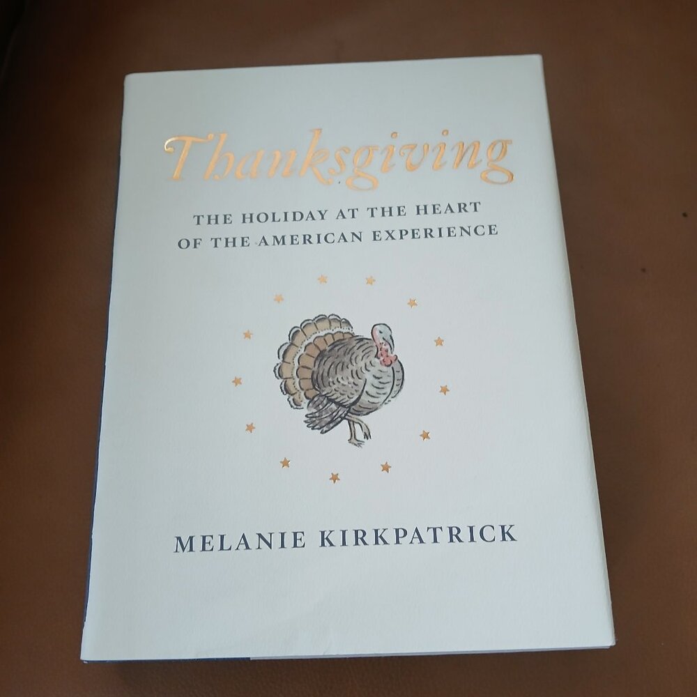 Thanksgiving: The Holiday at the Heart of the American Experience by Kirkpatrick